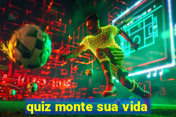 quiz monte sua vida